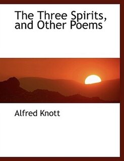 The Three Spirits, And Other Poems