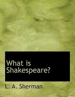 What is Shakespeare?