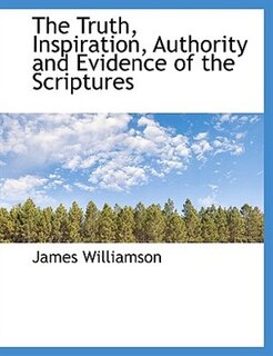 Couverture_The Truth, Inspiration, Authority and Evidence of the Scriptures