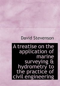 Front cover_A Treatise On The Application Of Marine Surveying & Hydrometry To The Practice Of Civil Engineering