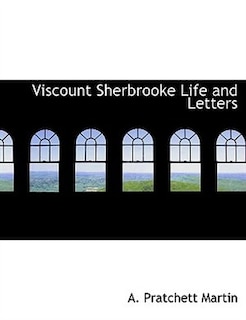 Viscount Sherbrooke Life And Letters