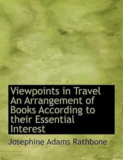 Viewpoints In Travel An Arrangement Of Books According To Their Essential Interest