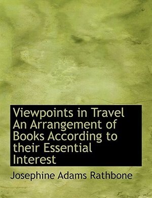 Viewpoints In Travel An Arrangement Of Books According To Their Essential Interest