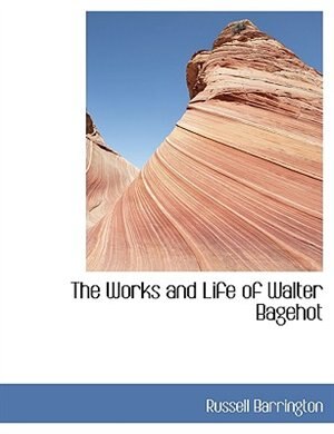 Front cover_The Works And Life Of Walter Bagehot