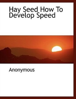 Couverture_Hay Seed How To Develop Speed
