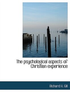 The psychological aspects of Christian experience