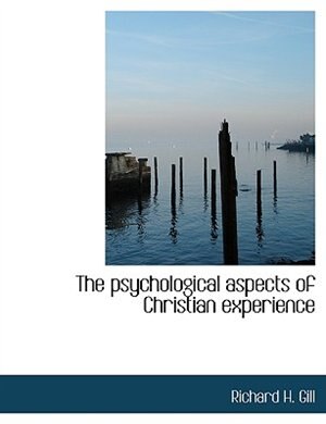 The psychological aspects of Christian experience