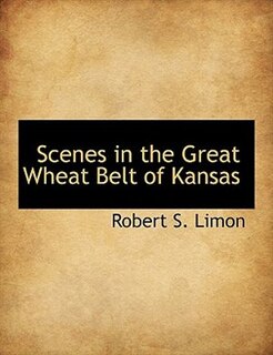 Couverture_Scenes In The Great Wheat Belt Of Kansas
