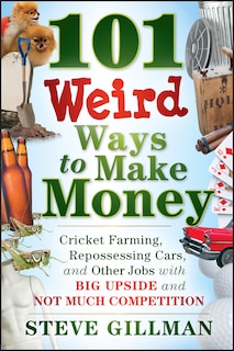 Front cover_101 Weird Ways to Make Money