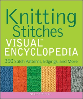 Front cover_Knitting Stitches VISUAL Encyclopedia