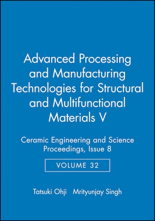 Advanced Processing and Manufacturing Technologies for Structural and Multifunctional Materials V, Volume 32, Issue 8