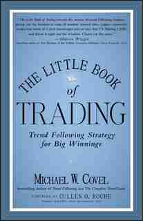 The Little Book of Trading: Trend Following Strategy for Big Winnings de Michael W. Covel