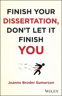 Front cover_Finish Your Dissertation, Don't Let It Finish You!