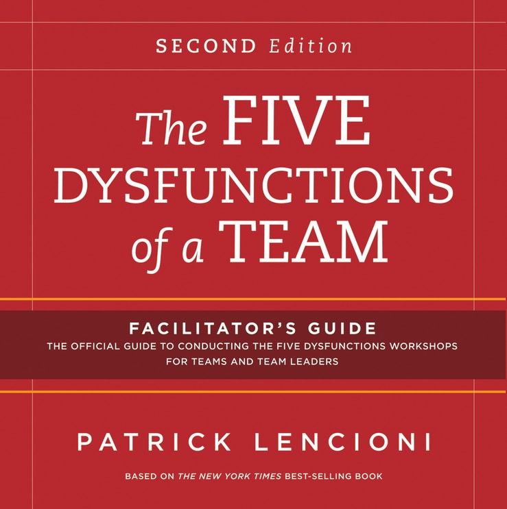 Front cover_The Five Dysfunctions of a Team: Facilitator's Guide Set