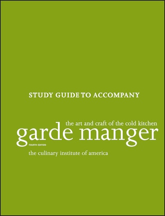 Garde Manger, Study Guide: The Art and Craft of the Cold Kitchen