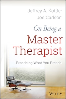 On Being a Master Therapist: Practicing What You Preach