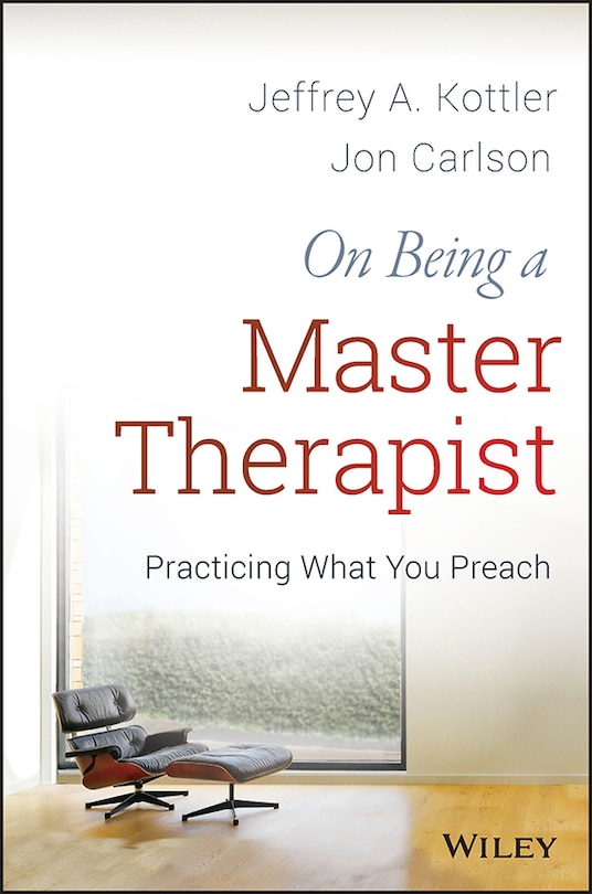 On Being a Master Therapist: Practicing What You Preach