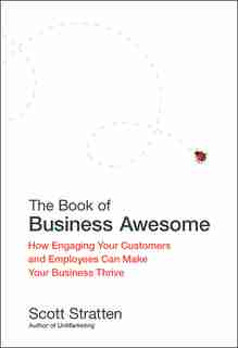The Book of Business Awesome / The Book of Business UnAwesome by Scott Stratten