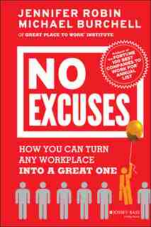 No Excuses: How You Can Turn Any Workplace into a Great One by Jennifer Robin