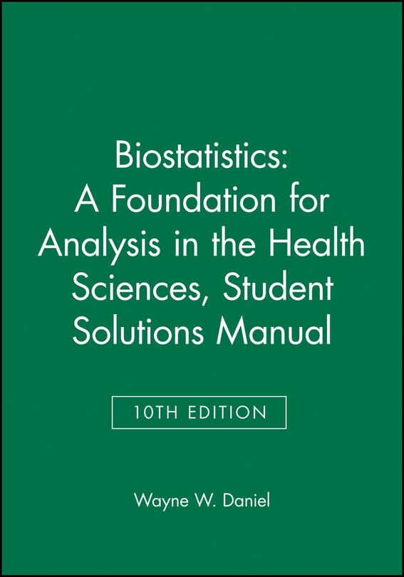 Front cover_Biostatistics: A Foundation for Analysis in the Health Sciences, 10e Student Solutions Manual