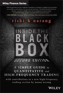 Inside the Black Box: A Simple Guide to Quantitative and High-Frequency Trading