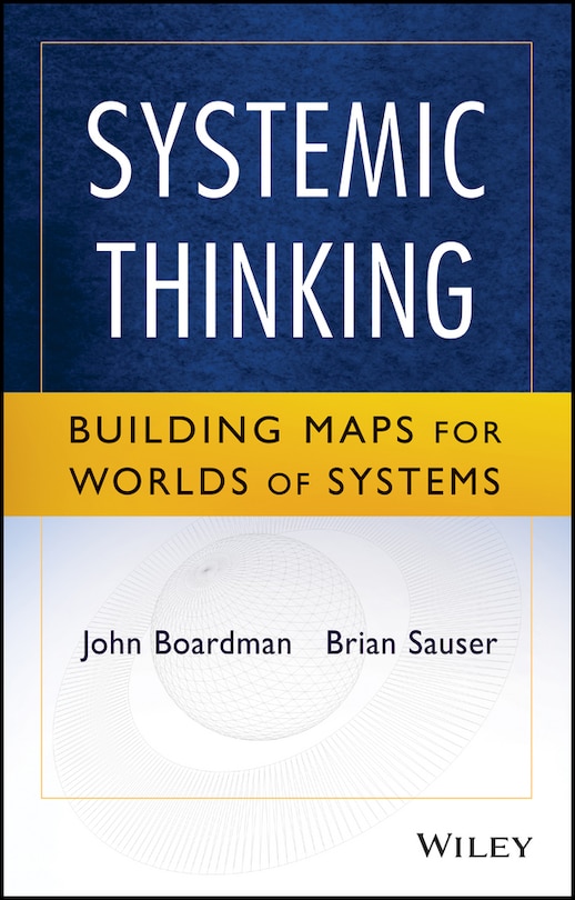 Systemic Thinking: Building Maps for Worlds of Systems