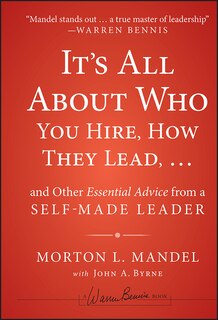 Couverture_It's All About Who You Hire, How They Lead...and Other Essential Advice from a Self-Made Leader