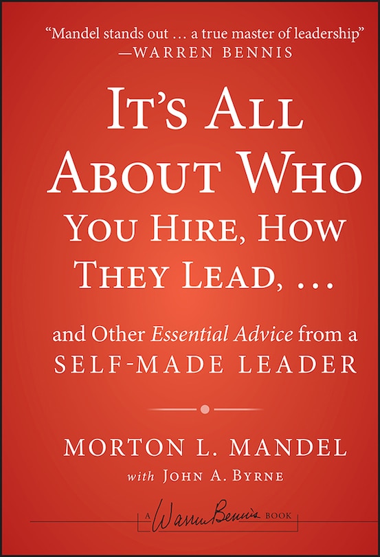 Couverture_It's All About Who You Hire, How They Lead...and Other Essential Advice from a Self-Made Leader