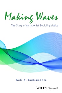 Making Waves: The Story of Variationist Sociolinguistics