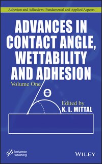 Front cover_Advances in Contact Angle, Wettability and Adhesion, Volume 1