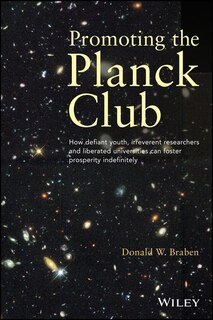 Promoting the Planck Club: How defiant youth, irreverent researchers and liberated universities can foster prosperity indefini