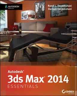 Autodesk 3ds Max 2014 Essentials: Autodesk Official Press by Randi L. Derakhshani