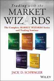 Trading with the Market Wizards: The Complete Market Wizards Series and Trading Seminar de Jack D. Schwager