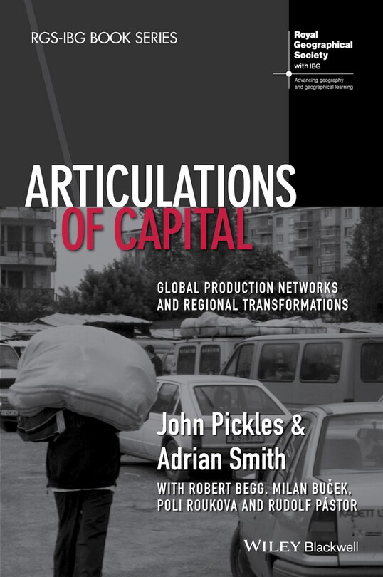 Articulations of Capital: Global Production Networks and Regional Transformations