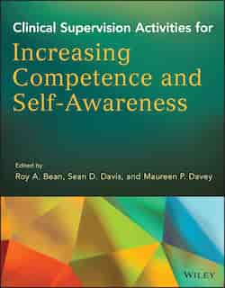 Clinical Supervision Activities for Increasing Competence and Self-Awareness by Sean D. Davis