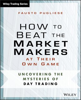 Front cover_How to Beat the Market Makers at Their Own Game