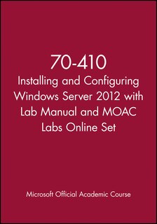 Couverture_70-410 Installing and Configuring Windows Server 2012 with Lab Manual and MOAC Labs Online Set