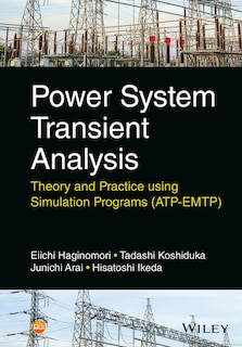 Power System Transient Analysis: Theory and Practice using Simulation Programs (ATP-EMTP)