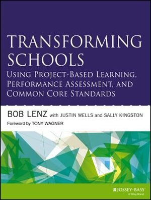 Front cover_Transforming Schools Using Project-Based Learning, Performance Assessment, and Common Core Standards