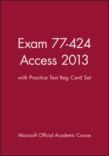 Couverture_Exam 77-424 Access 2013 with Practice Test Reg Card Set