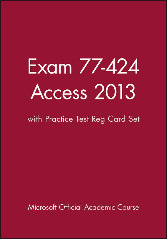 Couverture_Exam 77-424 Access 2013 with Practice Test Reg Card Set
