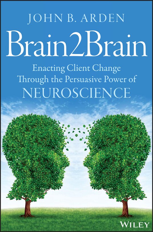 Brain2Brain: Enacting Client Change Through the Persuasive Power of Neuroscience