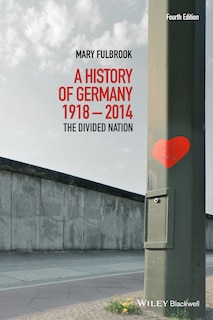 A History of Germany 1918 - 2014: The Divided Nation