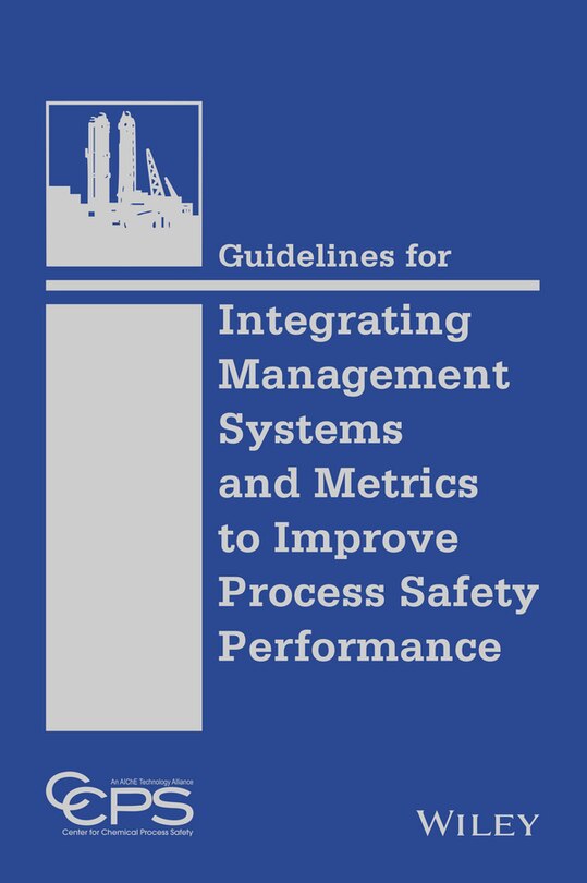 Couverture_Guidelines for Integrating Management Systems and Metrics to Improve Process Safety Performance