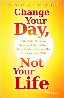 Front cover_Change Your Day, Not Your Life