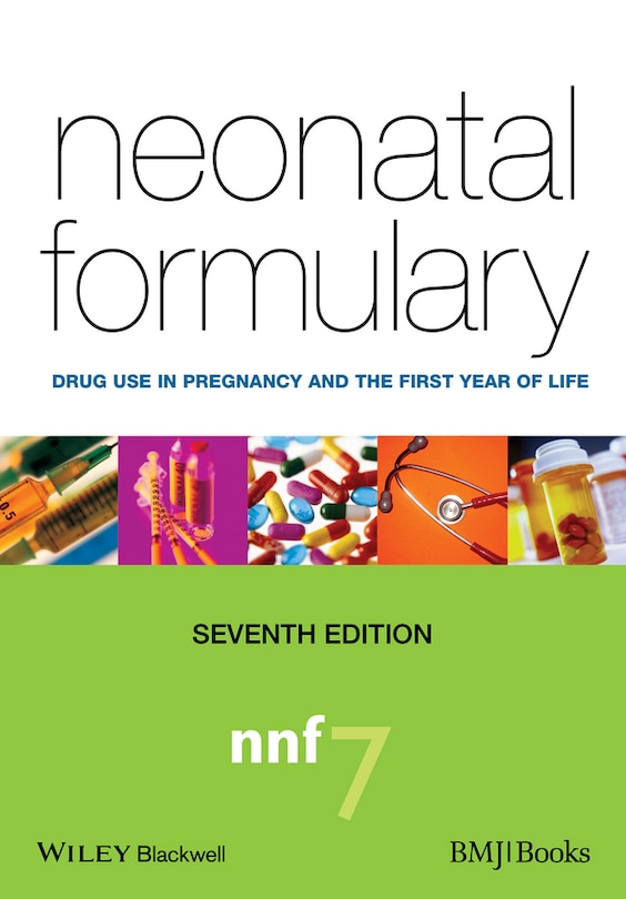 Neonatal Formulary: Drug Use in Pregnancy and the First Year of Life