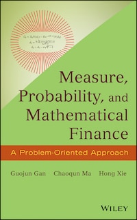 Measure, Probability, and Mathematical Finance: A Problem-Oriented Approach