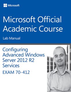 Front cover_70-412 Configuring Advanced Windows Server 2012 Services R2 Lab Manual