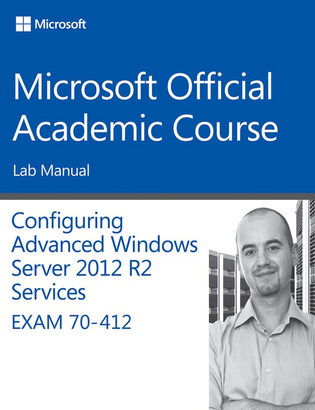 Front cover_70-412 Configuring Advanced Windows Server 2012 Services R2 Lab Manual
