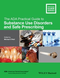 Front cover_The ADA Practical Guide to Substance Use Disorders and Safe Prescribing